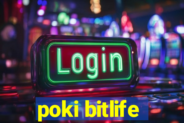 poki bitlife